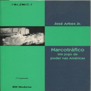 NARCOTRÁFICO JOGO DE PODER AMERICAS - JOSÉ ARBEX JR