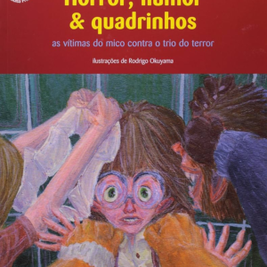 HORROR HUMOR & QUADRINHOS - AS VÍTIMAS DO MICO CONTRA O TRIO DO TERROR - HELOISA PRIETO