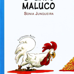 O GALO MALUCO - SONIA JUNQUEIRA