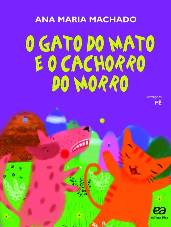 O GATO DO MATO E O CACHORRO DO MORRO - ANA MARIA MACHADO