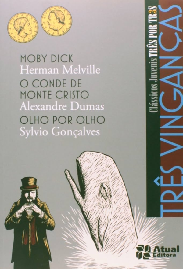 TRÊS VINGANÇAS - MOBY DICK / O CONDE DE MONTE CRISTO